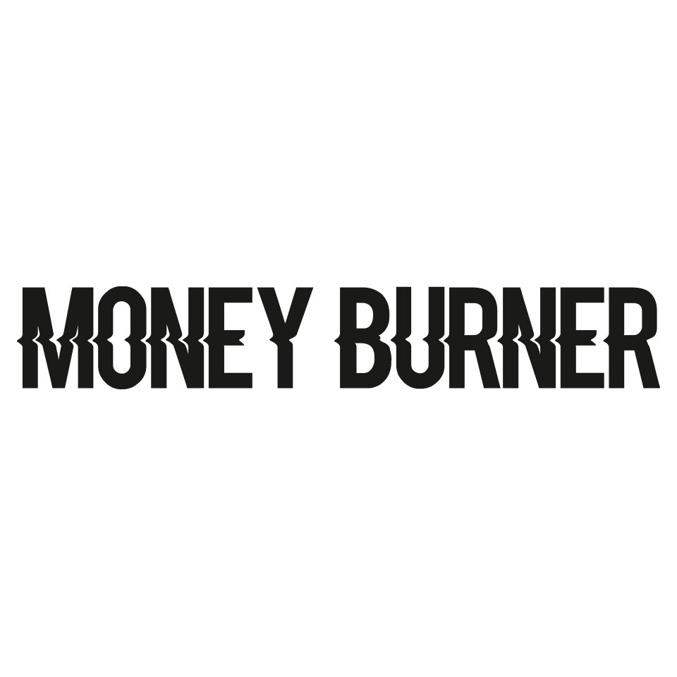 MONEY BURNER